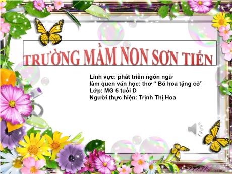 Bài giảng Mẫu giáo Lớp 5 tuổi - PTNN, LQVH: Thơ Bó hoa tặng cô (Trịnh Thị Hoa)