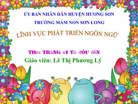 Bài giảng Mẫu giáo Lớp 5 tuổi - PTNN: Thơ Trăng ơi từ đâu đến (Lê Thị Phương Lý)