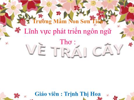 Bài giảng Mẫu giáo Lớp 5 tuổi - PTNN: Thơ Vè trái cây (Trịnh Thị Hoa)