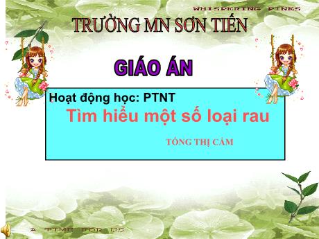 Bài giảng Mẫu giáo Lớp 5 tuổi - PTNT, Hoạt động học: Tìm hiểu một số loại rau (Tống Thị Cẩm)