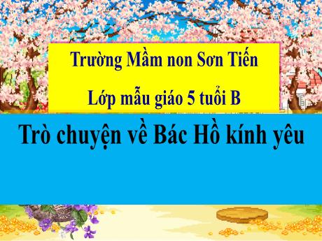 Bài giảng Mẫu giáo Lớp 5 tuổi - Trò chuyện về Bác Hồ kính yêu