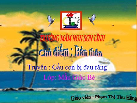 Bài giảng Giáo án Lớp MG 3 tuổi - Chủ đề: Bản thân - Truyện Gấu con bị đau răng