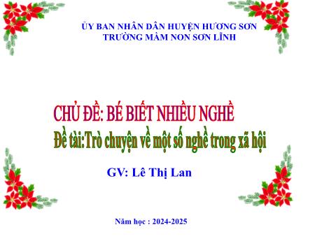 Bài giảng Giáo án Lớp MG 3 tuổi - Chủ đề: Bé biết nhiều nghề - Đề tài: Trò chuyện về một số nghề trong xã hội - Năm học 2024-2025