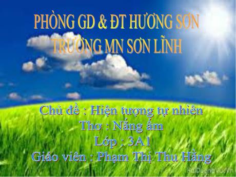 Bài giảng Giáo án Lớp MG 3 tuổi - Chủ đề:Hiện tượng tự nhiên - Thơ Nắng ấm