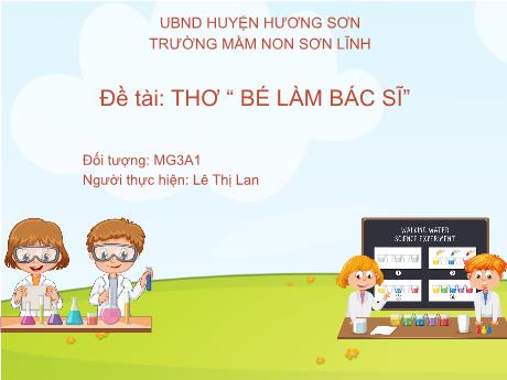 Bài giảng Giáo án Lớp MG 3 tuổi - Đề tài: Thơ Bé làm bác sĩ