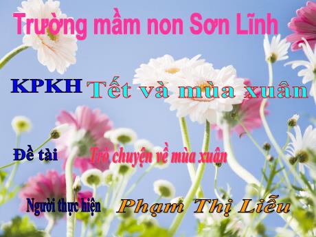 Bài giảng Giáo án Lớp MG 3 tuổi - KPKH, Đề tài: Tết và mùa xuân - Trò chuyện về mùa xuân