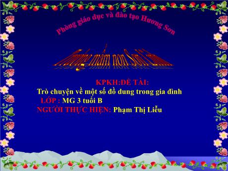 Bài giảng Giáo án Lớp MG 3 tuổi - KPKH, Đề tài: Trò chuyện về một số đồ dùng trong gia đình