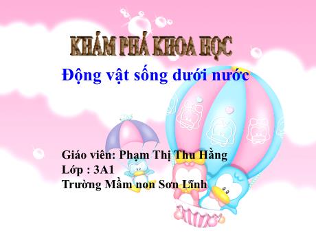 Bài giảng Giáo án Lớp MG 3 tuổi - KPKH: Động vật sống dưới nước