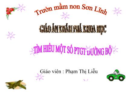 Bài giảng Giáo án Lớp MG 3 tuổi - KPKH: Tìm hiểu một số PTGT đường bộ