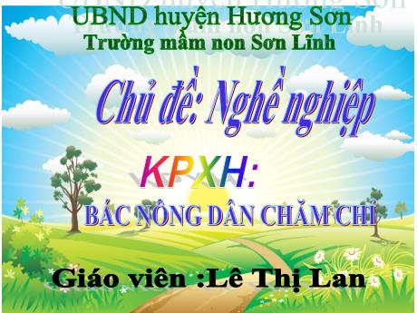 Bài giảng Giáo án Lớp MG 3 tuổi - KPXH, Chủ đề: Nghề nghiệp - Bác nông dân chăm chỉ