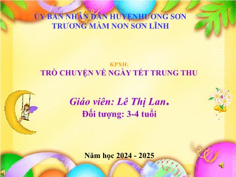 Bài giảng Giáo án Lớp MG 3 tuổi - KPXH, Đề tài: Trò chuyện về ngày Tết Trung Thu - Năm học 2024-2025