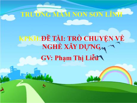 Bài giảng Giáo án Lớp MG 3 tuổi - KPXH, Đề tài: Trò chuyện về nghề xây dựng
