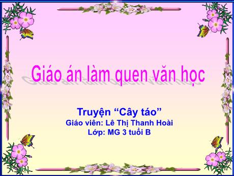 Bài giảng Giáo án Lớp MG 3 tuổi - LQVH: Truyện Cây táo