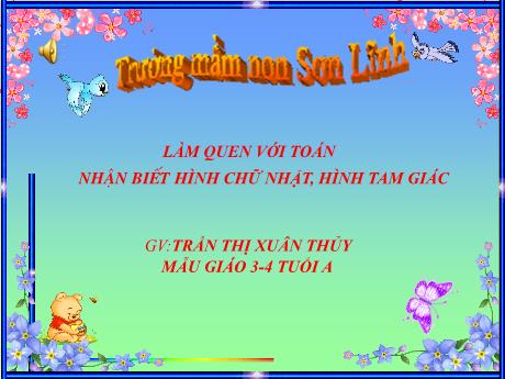 Bài giảng Giáo án Lớp MG 3 tuổi - LQVT: Nhận biết hình chữ nhật, hình tam giác