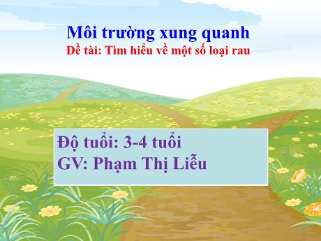 Bài giảng Giáo án Lớp MG 3 tuổi - Môi trường xung quanh - Đề tài: Tìm hiểu về một số loại rau