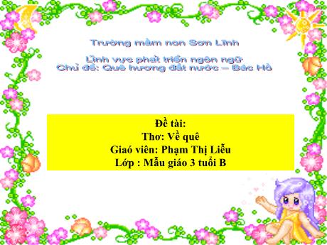 Bài giảng Giáo án Lớp MG 3 tuổi - PTNN, Chủ đề: Quê hương Đất nước Bác Hồ - Đề tài: Thơ Về quê