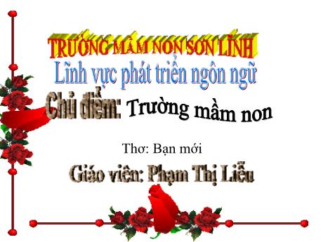 Bài giảng Giáo án Lớp MG 3 tuổi - PTNN, Chủ đề: Trường mầm non - Thơ Bạn mới