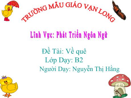 Bài giảng Giáo án Lớp MG 3 tuổi - PTNN, Đề tài: Về quê