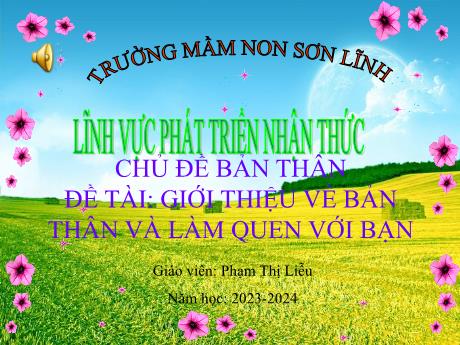 Bài giảng Giáo án Lớp MG 3 tuổi - PTNT, Chủ đề: Bản thân - Đề tài: Giới thiệu về bản thân và làm quen với bạn