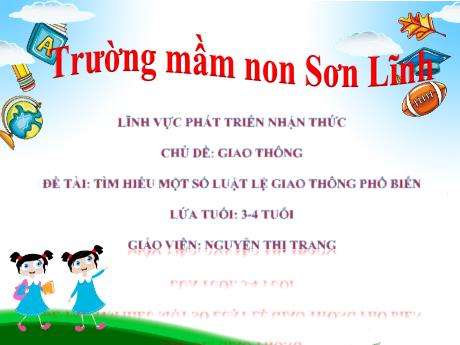 Bài giảng Giáo án Lớp MG 3 tuổi - PTNT, Chủ đề: Giao thông - Đề tài: Tìm hiểu một số luật lệ giao thông phổ biến