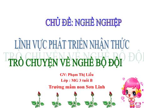 Bài giảng Giáo án Lớp MG 3 tuổi - PTNT, Chủ đề: Nghề nghiệp - Trò chuyện về nghề bộ đội