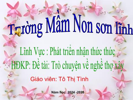 Bài giảng Giáo án Lớp MG 3 tuổi - PTNT, Đề tài: Trò chuyện về nghề thợ xây - Năm học 2024-2025