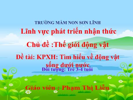 Bài giảng Giáo án Lớp MG 3 tuổi - PTNT, KPXH, Chủ đề: Thế giới động vật - Đề tài: Tìm hiểu về động vật sống dưới nước