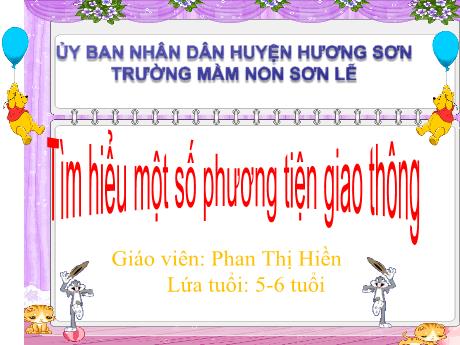 Bài giảng Giáo án Lớp MG 5-6 tuổi - Đề tài: Tìm hiểu một số phương tiện giao thông