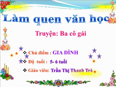 Bài giảng Giáo án Lớp MG 5-6 tuổi - LQVH, Chủ đề: Gia đình - Truyện Ba cô gái