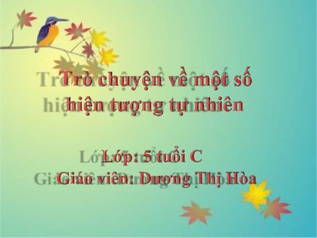 Bài giảng Giáo án Lớp MG 5 tuổi C - Trò chuyện về một số hiện tượng tự nhiên