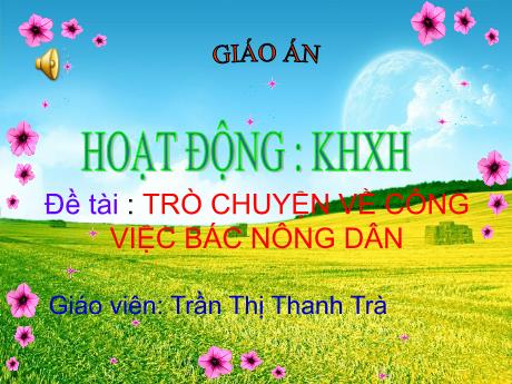 Bài giảng Giáo án Lớp MG 5 tuổi - KHXH, Đề tài: Trò chuyện về công việc bác nông dân