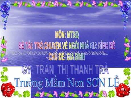 Bài giảng Giáo án Lớp MG 5 tuổi - MTXQ, Chủ đề: Gia đình - Đề tài: Trò chuyện về ngôi nhà gia đình bé