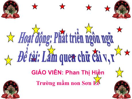 Bài giảng Giáo án Lớp MG 5 tuổi - PTNN, Đề tài: Làm quen chữ cái v, r