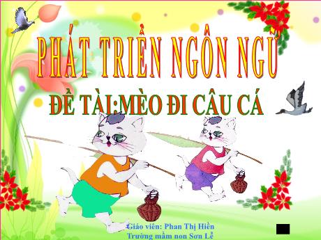 Bài giảng Giáo án Lớp MG 5 tuổi - PTNN, Đề tài: Mèo đi câu cá