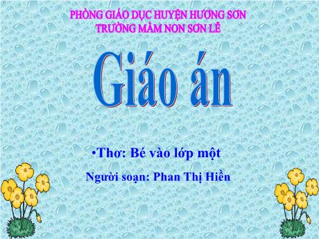 Bài giảng Giáo án Lớp MG 5 tuổi - Thơ Bé vào lớp 1