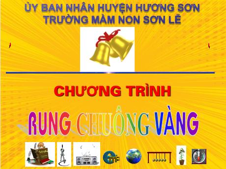 Bài giảng Giáo án Lớp MG 5 tuổi - Trò chơi: Rung chuông vàng