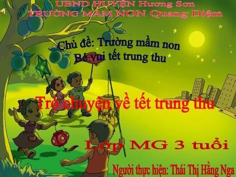 Bài giảng Giáo án Mầm non 3 tuổi - Chủ đề: Trường mầm non - Bé vui Tết Trung Thu - Trò chuyện về Tết Trung Thu