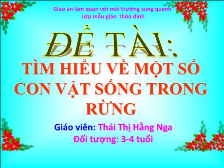 Bài giảng Giáo án Mầm non 3 tuổi - Đề tài: Tìm hiểu về một số con vật sống trong rừng