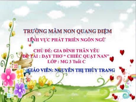 Bài giảng Giáo án Mầm non 3 tuổi - Lĩnh vực phát triển ngôn ngữ - Chủ đề: Gia đình thân yêu - Đề tài: Dạy thơ Chiếc quạt nan