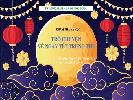 Bài giảng Giáo án Mầm non 5 tuổi - KPXH: Trò chuyện về ngày Tết Trung Thu