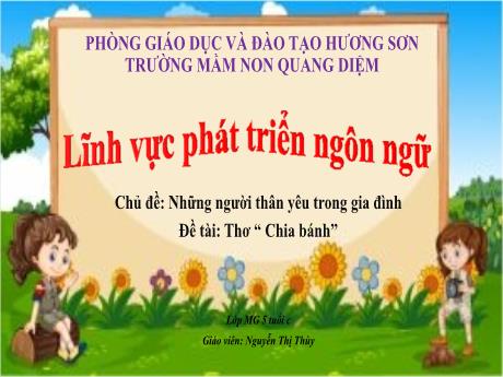 Bài giảng Giáo án Mầm non 5 tuổi - Lĩnh vực phát triển ngôn ngữ - Chủ đề: Những người thân yêu trong gia đình - Đề tài: Thơ Chia bánh