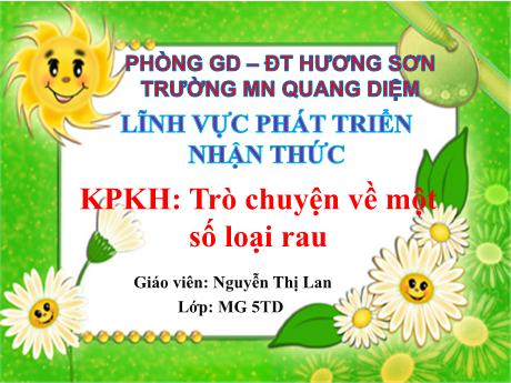 Bài giảng Giáo án Mầm non 5 tuổi - Lĩnh vực phát triển nhận thức - KPKH: Trò chuyện về một số loại rau