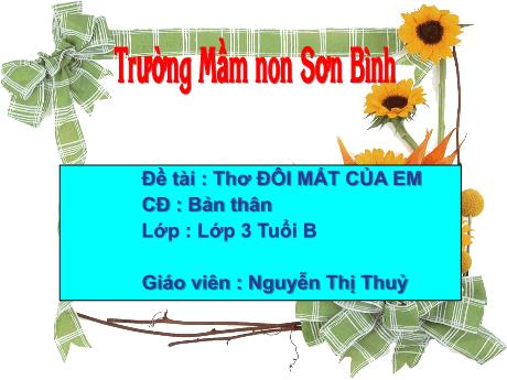 Bài giảng Giáo án MG Khối 3-4 tuổi - Chủ đề: Bản thân - Đề tài: Thơ Đôi mắt của em