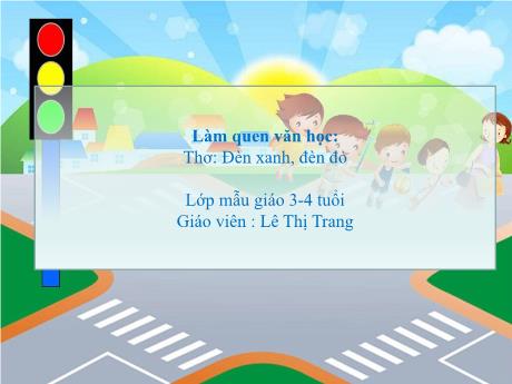 Bài giảng Giáo án MG Khối 3-4 tuổi - LQVH: Thơ Đèn xanh, đèn đỏ