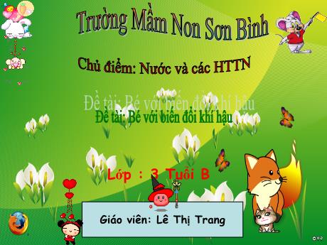 Bài giảng Giáo án MG Khối 3 tuổi - Chủ đề: Nước và các hiện tượng tự nhiên - Đề tài: Bé với biến đổi khí hậu