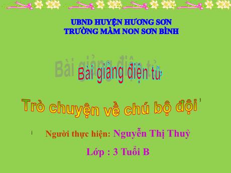 Bài giảng Giáo án MG Khối 3 tuổi - Trò chuyện về chú bộ đội