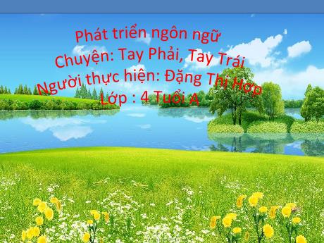 Bài giảng Giáo án MG Khối 4 tuổi - PTNN: Truyện Tay phải, tay trái