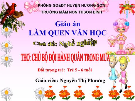 Bài giảng Giáo án MG Khối 5 tuổi - LQVH, Chủ đề: Nghề nghiệp - Thơ Chú bộ đội hành quân trong mưa