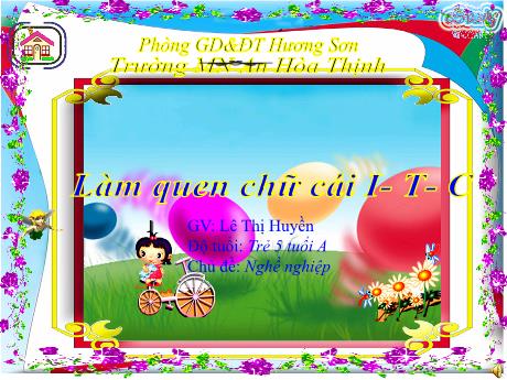 Bài giảng Mầm non 5 tuổi - Chủ đề: Nghề nghiệp - Làm quen chữ cái i, t, c