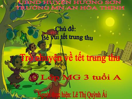 Bài giảng Mẫu giáo 3 tuổi A - Chủ đề: Bé vui Tết Trung thu - Trò chuyện về Tết Trung thu